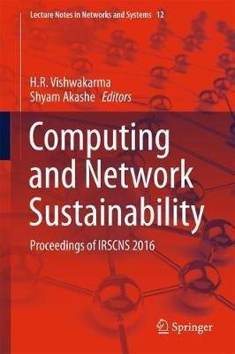 Computing and Network Sustainability: Proceedings of IRSCNS 2016 - cover