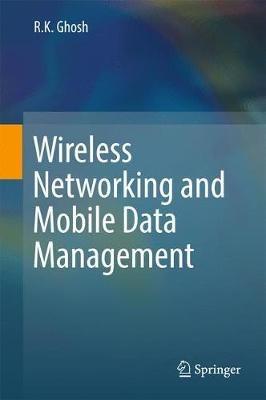 Wireless Networking and Mobile Data Management - R.K. Ghosh - cover