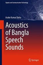 Acoustics of Bangla Speech Sounds