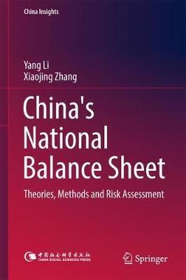 China's National Balance Sheet: Theories, Methods and Risk Assessment - Yang Li,Xiaojing Zhang - cover