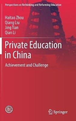Private Education in China: Achievement and Challenge - Haitao Zhou,Qiang Liu,Jing Tian - cover