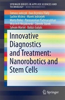 Innovative Diagnostics and Treatment: Nanorobotics and Stem Cells - Tomasz Jadczyk,Ewa Bryndza Tfaily,Sachin Mishra - cover