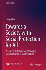 Towards a Society with Social Protection for All: A Concise History of Social Security Transformation in Modern China