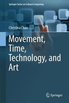 Libro in inglese Movement, Time, Technology, and Art  - Christina Chau