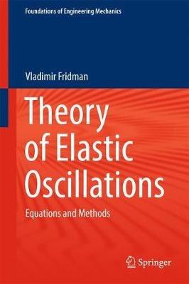 Theory of Elastic Oscillations: Equations and Methods - Vladimir Fridman - cover