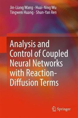 Analysis and Control of Coupled Neural Networks with Reaction-Diffusion Terms - Jin-Liang Wang,Huai-Ning Wu,Tingwen Huang - cover