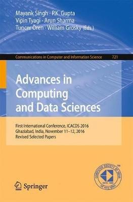 Advances in Computing and Data Sciences: First International Conference, ICACDS 2016, Ghaziabad, India, November 11-12, 2016, Revised Selected Papers - cover