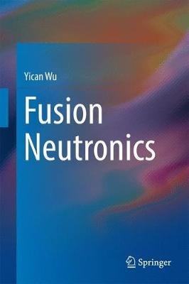 Fusion Neutronics - Yican Wu - cover