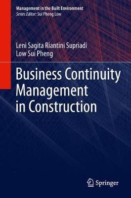 Business Continuity Management in Construction - Leni Sagita Riantini Supriadi,Low Sui Pheng - cover