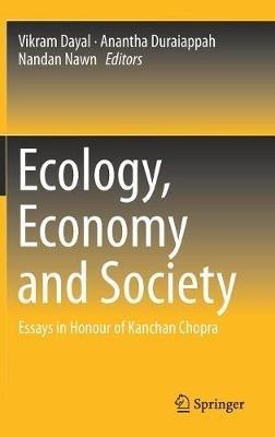 Ecology, Economy and Society: Essays in Honour of Kanchan Chopra - cover