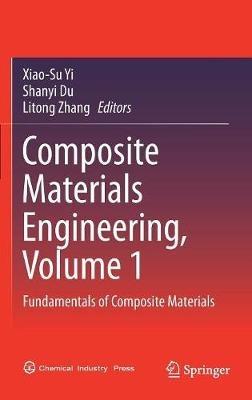 Composite Materials Engineering, Volume 1: Fundamentals of Composite Materials - cover