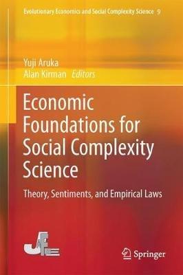 Economic Foundations for Social Complexity Science: Theory, Sentiments, and Empirical Laws - cover