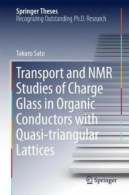 Transport and NMR Studies of Charge Glass in Organic Conductors with Quasi-triangular Lattices - Takuro Sato - cover