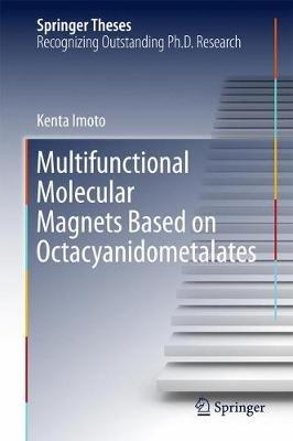 Multifunctional Molecular Magnets Based on Octacyanidometalates - Kenta Imoto - cover