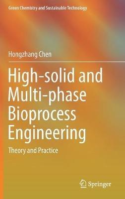 High-solid and Multi-phase Bioprocess Engineering: Theory and Practice - Hongzhang Chen - cover