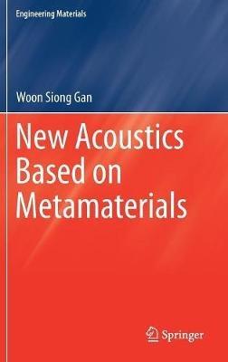 New Acoustics Based on Metamaterials - Woon Siong Gan - cover