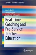 Real-Time Coaching and Pre-Service Teacher Education