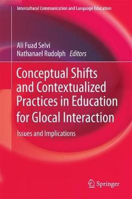 Conceptual Shifts and Contextualized Practices in Education for Glocal Interaction: Issues and Implications - cover