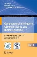 Computational Intelligence, Communications, and Business Analytics: First International Conference, CICBA 2017, Kolkata, India, March 24 – 25, 2017, Revised Selected Papers, Part I - cover