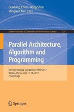 Parallel Architecture, Algorithm and Programming: 8th International Symposium, PAAP 2017, Haikou, China, June 17–18, 2017, Proceedings