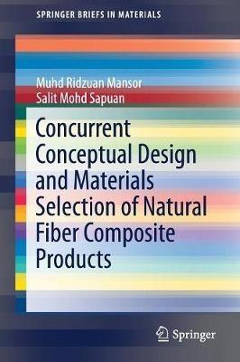 Concurrent Conceptual Design and Materials Selection of Natural Fiber Composite Products - Mohd Sapuan Salit,Salit Mohd Sapuan - cover