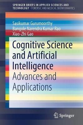 Cognitive Science and Artificial Intelligence: Advances and Applications - Sasikumar Gurumoorthy,Bangole Narendra Kumar Rao,Xiao-Zhi Gao - cover