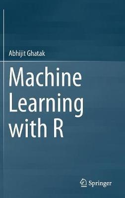 Machine Learning with R - Abhijit Ghatak - cover