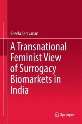 A Transnational Feminist View of Surrogacy Biomarkets in India - Sheela Saravanan - cover
