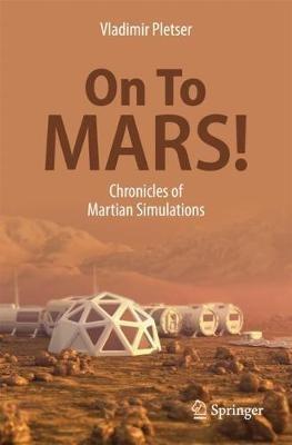 On To Mars!: Chronicles of Martian Simulations - Vladimir PLETSER - cover