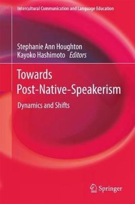 Towards Post-Native-Speakerism: Dynamics and Shifts - cover