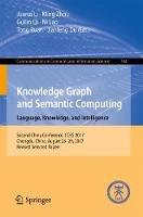 Knowledge Graph and Semantic Computing. Language, Knowledge, and Intelligence: Second China Conference, CCKS 2017, Chengdu, China, August 26–29, 2017, Revised Selected Papers