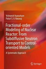 Fractional-order Modeling of Nuclear Reactor: From Subdiffusive Neutron Transport to Control-oriented Models: A Systematic Approach