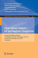 Smart Secure Systems – IoT and Analytics Perspective: Second International Conference on Intelligent Information Technologies. ICIIT 2017, Chennai, India, December 20-22, 2017, Proceedings