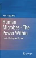 Human Microbes - The Power Within: Health, Healing and Beyond - Vasu D. Appanna - cover