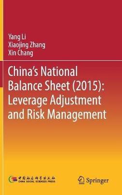 China's National Balance Sheet (2015): Leverage Adjustment and Risk Management - Yang Li,Xiaojing Zhang,Xin Chang - cover