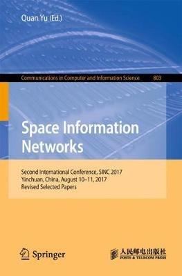 Space Information Networks: Second International Conference, SINC 2017, Yinchuan, China, August  10-11, 2017, Revised Selected Papers - cover