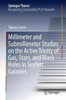 Millimeter and Submillimeter Studies on the Active Trinity of Gas, Stars, and Black Holes in Seyfert Galaxies - Takuma Izumi - cover