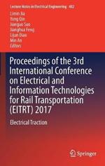 Proceedings of the 3rd International Conference on Electrical and Information Technologies for Rail Transportation (EITRT) 2017: Electrical Traction