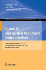 Digital TV and Wireless Multimedia Communication: 14th International Forum, IFTC 2017, Shanghai, China, November 8-9, 2017, Revised Selected Papers