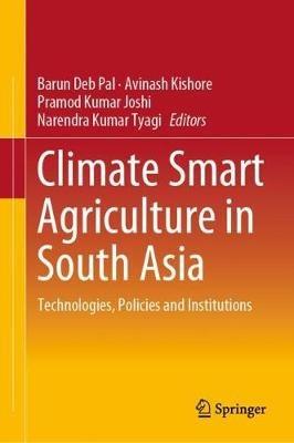 Climate Smart Agriculture in South Asia: Technologies, Policies and Institutions - cover