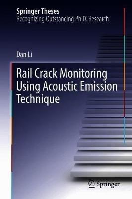 Rail Crack Monitoring Using Acoustic Emission Technique - Dan Li - cover