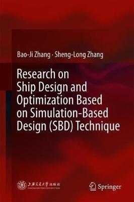 Research on Ship Design and Optimization Based on Simulation-Based Design (SBD) Technique - Bao-Ji Zhang,Sheng-Long Zhang - cover