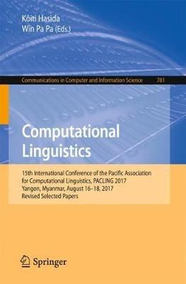 Computational Linguistics: 15th International Conference of the Pacific Association for Computational Linguistics, PACLING 2017, Yangon, Myanmar, August 16–18, 2017, Revised Selected Papers - cover