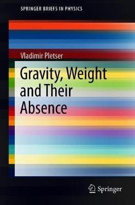 Gravity, Weight and Their Absence - Vladimir Pletser - cover