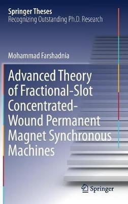 Advanced Theory of Fractional-Slot Concentrated-Wound Permanent Magnet Synchronous Machines - Mohammad Farshadnia - cover
