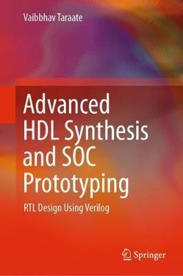 Advanced HDL Synthesis and SOC Prototyping: RTL Design Using Verilog - Vaibbhav Taraate - cover