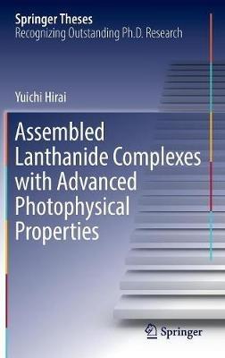 Assembled Lanthanide Complexes with Advanced Photophysical Properties - Yuichi Hirai - cover