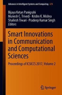 Smart Innovations in Communication and Computational Sciences: Proceedings of ICSICCS 2017, Volume 2 - cover
