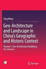 Geo-Architecture and Landscape in China’s Geographic and Historic Context: Volume 2  Geo-Architecture Inhabiting the Universe