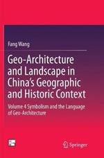 Geo-Architecture and Landscape in China’s Geographic and Historic Context: Volume 4  Symbolism and the Language of Geo-Architecture